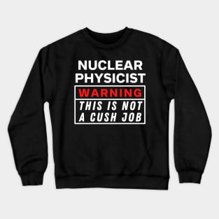 Nuclear physicist Crewneck Sweatshirt